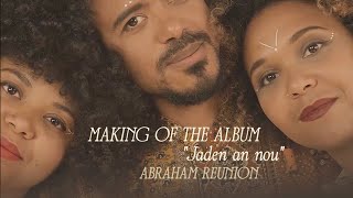 EPK - Making of the album Jaden an nou - Abraham Réunion