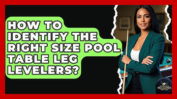 How To Identify The Right Size Pool Table Leg Levelers? - Billiards Hustlers