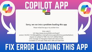How To Fix We Ran Into A Problem Loading This App Error On MIcrosoft 365 Copilot App