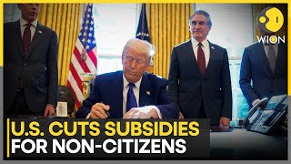 Trump Plans To Cut Subsidies For Non Citizens Wion News