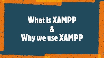 What is XAMPP | Why we use XAMPP