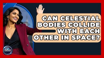 Can Celestial Bodies Collide With Each Other in Space? - Profiles in Politics