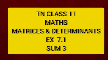 TN CLASS 11 MATHS MATRICES & DETERMINANTS EX 7.1 SUM  3