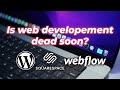 Is web development dying? Will AI replace web developers? Is learning Web Development in 2022 good?