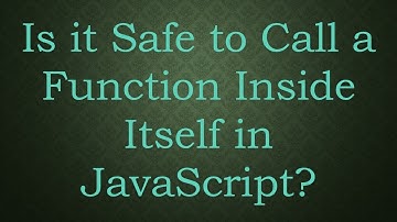 Is it Safe to Call a Function Inside Itself in JavaScript?