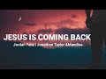 Jesus is coming back _ Jordan Feliz Ft. Jonathan Taylor &amp; Mondisa (Lyrics) | Phanuel Music