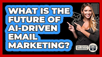 What Is The Future Of AI-driven Email Marketing? - TheEmailToolbox.com