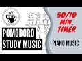 FOCUS MUSIC PLAYLIST: Pomodoro Timer - 50 Minutes Study, with Study Music Piano, and 10 Min. Break