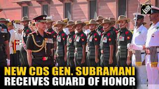 New CDS General NS Raja Subramani receives ceremonial guard of honor