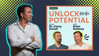 Body & Mind, Strength & Endurance with Dr. Corey Duvall - Unlock Potential with Brian Delaney Ep. 01