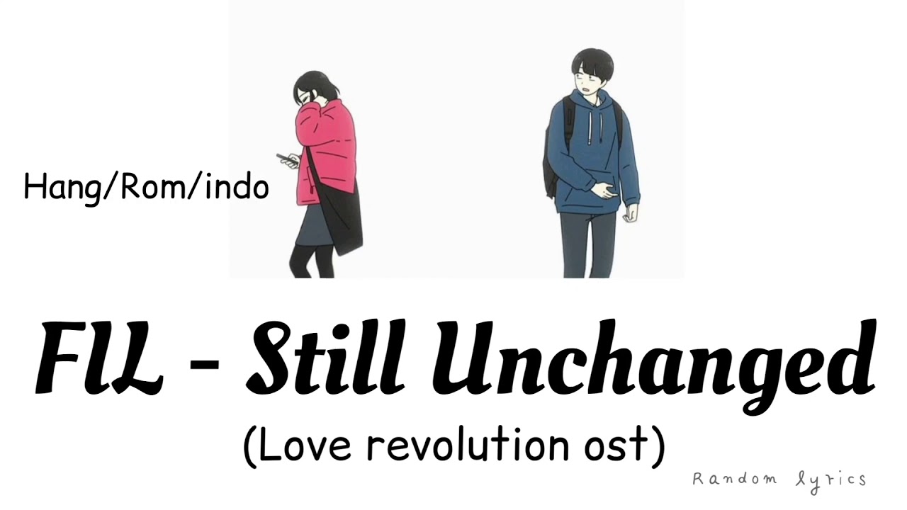FIL - Still Unchanged (Love Revolution OST part 4)/LIRIK TERJEMAHAN