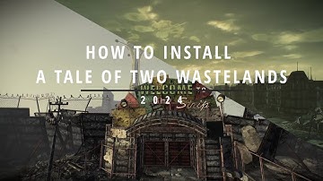 How to Install A Tale of Two Wastelands | 2024