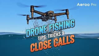 Drone Fishing—Tips, Tricks & Close Calls | Aeroo Pro