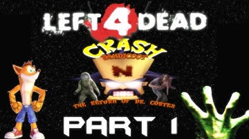 Left 4 Dead 2: Crash Bandicoot: The Return Of Dr. Cortex Part 1 - Power Crystals