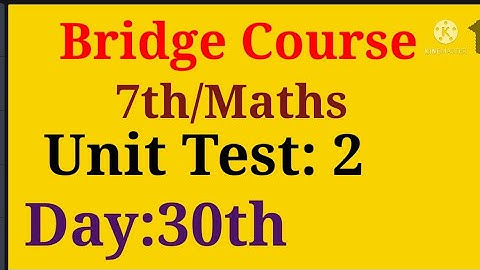 std:7th, Bridge Course, maths, Test No.2, Test:2, Unit Test No.2, Unit test:2, Day:30th
