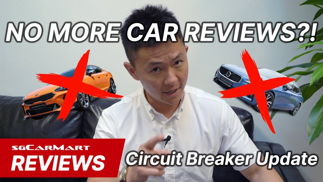 No More Car Reviews?! Circuit Breaker Update Singapore | sgCarMart Reviews