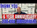 Thank you, 6 year Anniversary and 200,000  subscribers (today?).