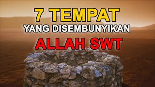 Inilah 7 Tempat Yang Disembunyikan Allah Swt 