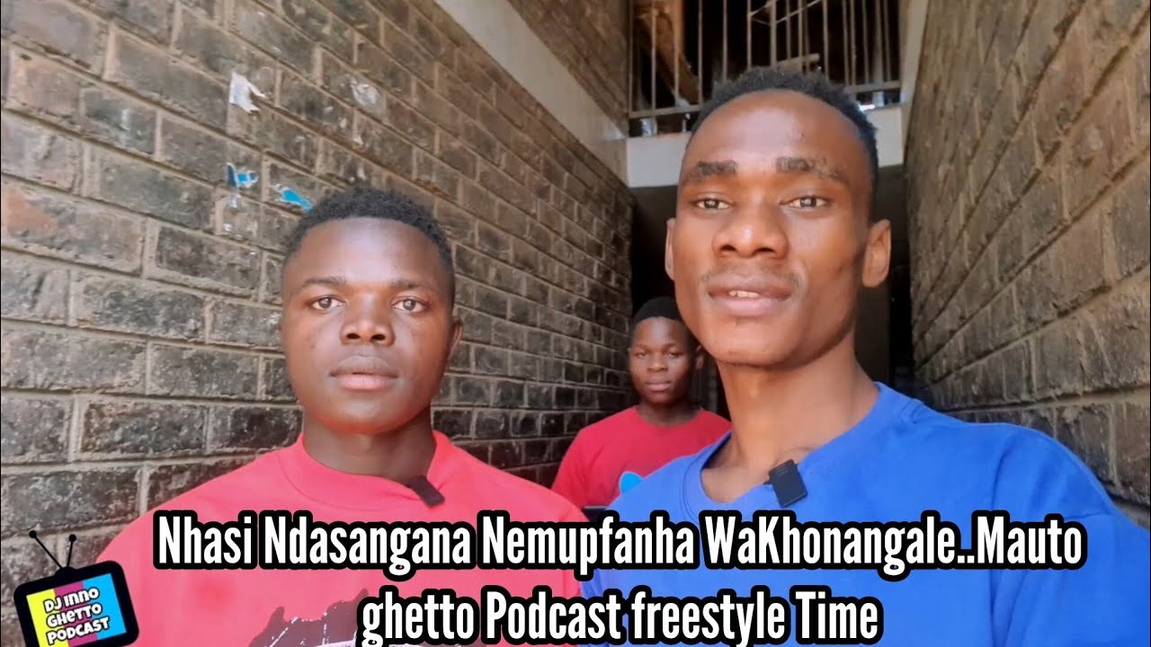 Nhasi Ndasangana Nemupfanha WaKhonangale..Mauto ghetto Podcast freestyle Time 