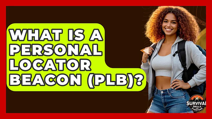 What Is A Personal Locator Beacon (PLB)? - Survival Skills for Everyone