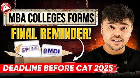 Don’t Miss These MBA College Forms! | Deadlines Before & After CAT 2025 (FMS, IIFT, SP Jain, XIMB)