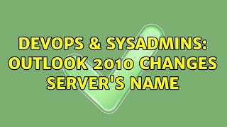 DevOps & SysAdmins: Outlook 2010 changes server's name