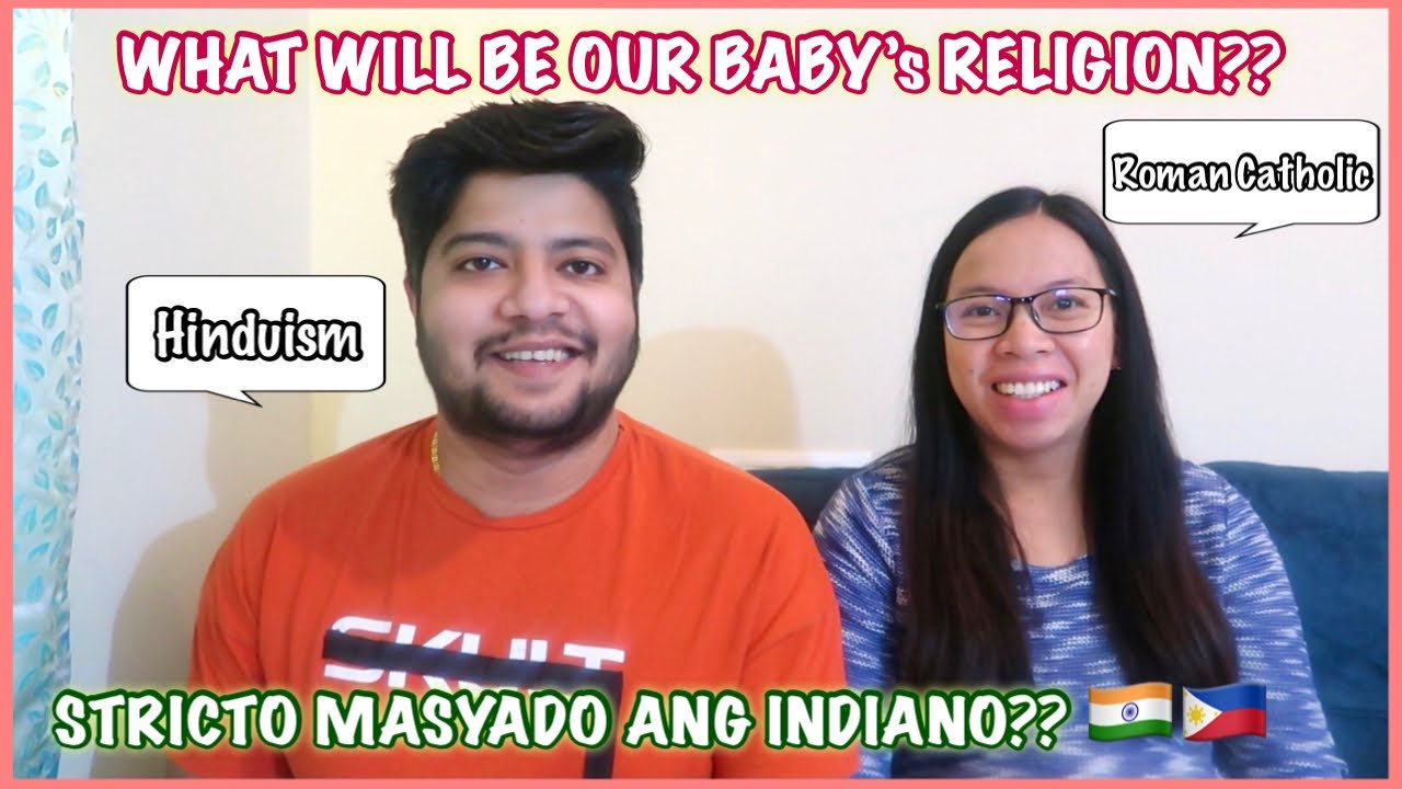 Indian-Filipina Q&A: HOW WILL YOU BRIDGE THE DIFFERENCE BETWEEN YOUR RELIGION WITH YOUR BABY?