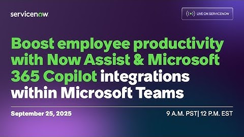 Boost employee productivity with Now Assist & Microsoft 365 Copilot integrations within Teams