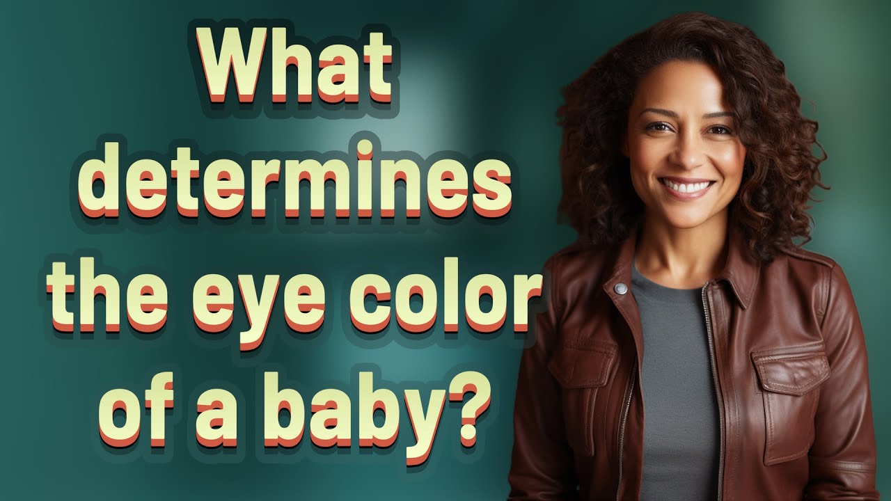 What Determines The Eye Color Of A Baby YouTube what-determines-the-eye-color-of-a-baby-youtube