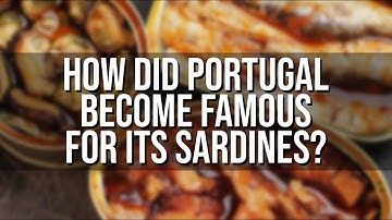 How Did Portugal Become Famous for Its Sardines?