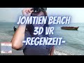 Pattaya / Jomtien Strand 🏖️🌦️in 3D-VR (HD+4K) während der Regenzeit. Entspannung total in Thailand.