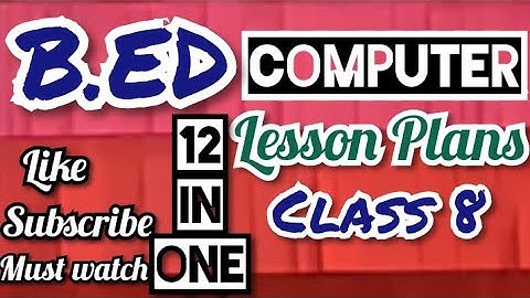 COMPUTER LESSON PLANS |B.ED practical computer |Lesson plan for CLASS 8
