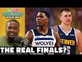 Is nuggets vs wolves the real nba finals  in my feelings with big wos  the ringer