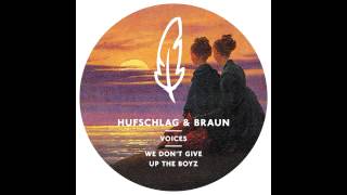 Hufschlag &amp; Braun - We don&#39;t give up the Boyz (Original Mix)