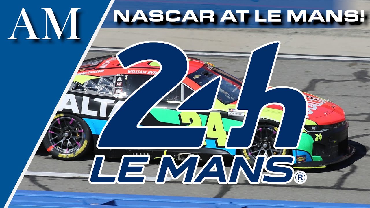 NASCAR ENTERS LE MANS (Again)- Next Gen Cup Cars at Le Mans and the 1976 24hrs of Le Mans NASCAR ENTERS LE MANS (Again)- Next Gen Cup Cars at Le Mans and the 1976 24hrs of Le Mans