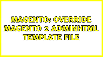 Magento: Override Magento 2 Adminhtml Template File