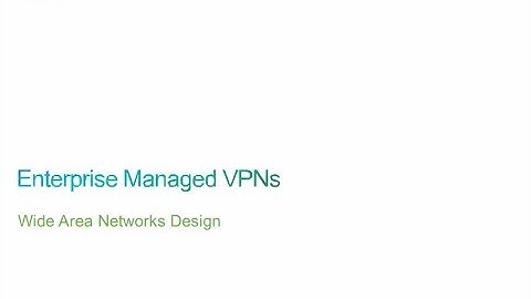 thinQtank Learning CCDP Training Camp - Enterprise Managed VPNs (Wide Area Network Design)