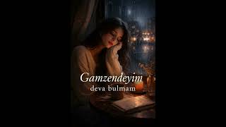 Gamzendeyim Deva Bulmam Melancholic Turkish Night Song