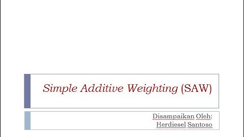 Metode Simple Additive Weighting (SAW) untuk Sistem Pendukung Keputusan (SPK) Konsep dan Praktik