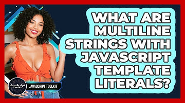 What Are Multiline Strings With JavaScript Template Literals? - JavaScript Toolkit