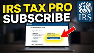 How to subscribe to IRS Tax Pro account for e-file access - Detailed Guide