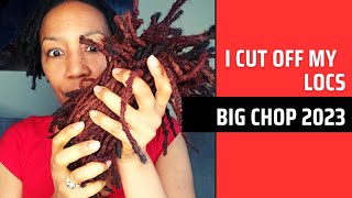 Why I Chopped off my Locs after 5 Yrs| Big Chop #3- 2023