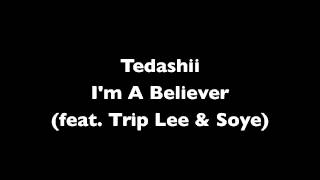 Tedashii - I'm A Believer (feat. Trip Lee & Soye)