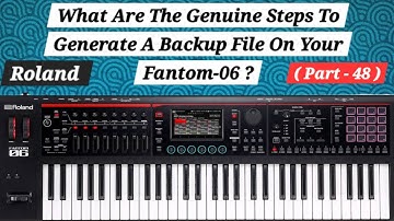 What are the steps to generate a backup file from Fantom-06(Part 48)#rolandfantom#fantom#synthesizer
