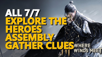 Explore the Heroes Assembly Gather Clues Where Winds Meet
