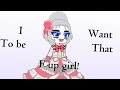 I wanna be that f up girl || meme || Gacha art