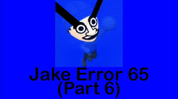 Jake Error 65 (Part 6)