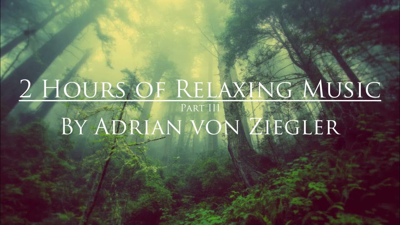 2 Hours of Relaxing Music by Adrian von Ziegler (Part 3/3) 2 Hours of Relaxing Music by Adrian von Ziegler (Part 3/3)