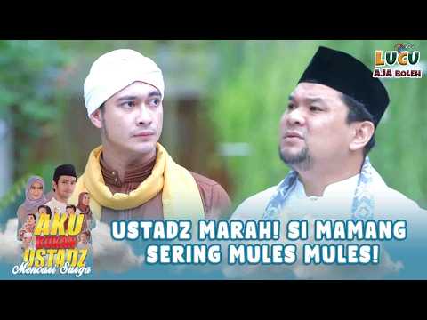 USTADZ MARAH! SI MAMANG SERING MULES MULES! | AKU BUKAN USTADZ 26 PART 2