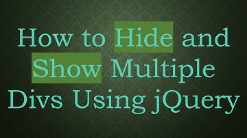 How to Hide and Show Multiple Divs Using jQuery